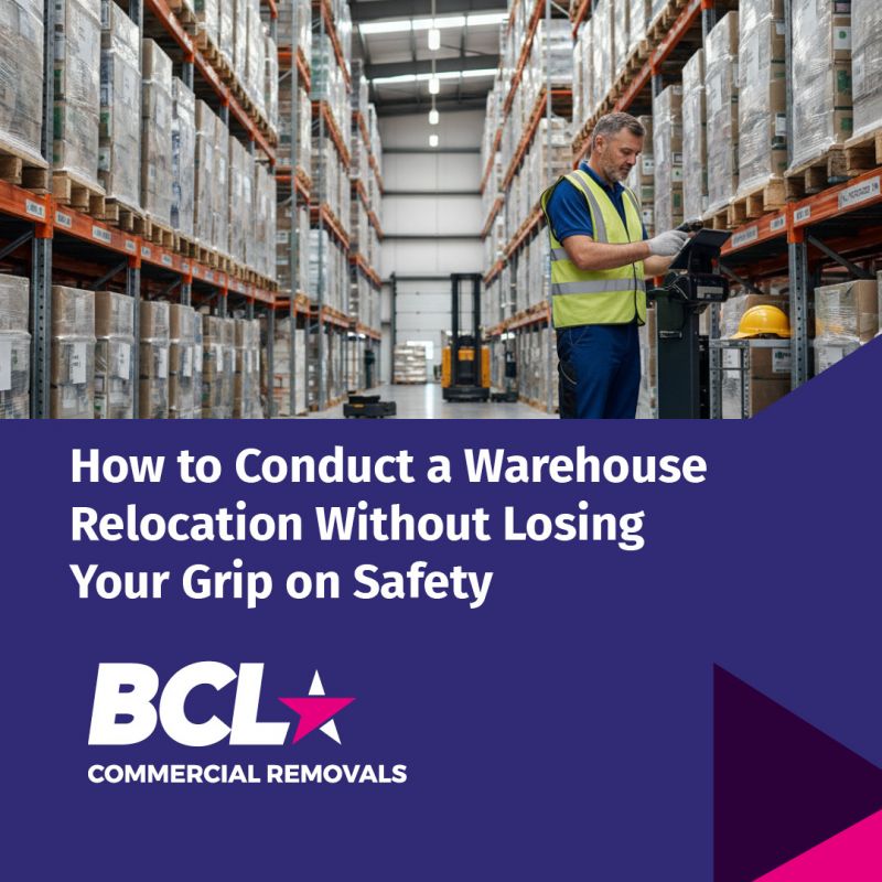 How-to-Conduct-a-Warehouse-Relocation-Without-Losing-Your-Grip-on-Safety-from-BCL-Commercial-Removals.jpg
